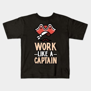 Work Like A Captain Kids T-Shirt